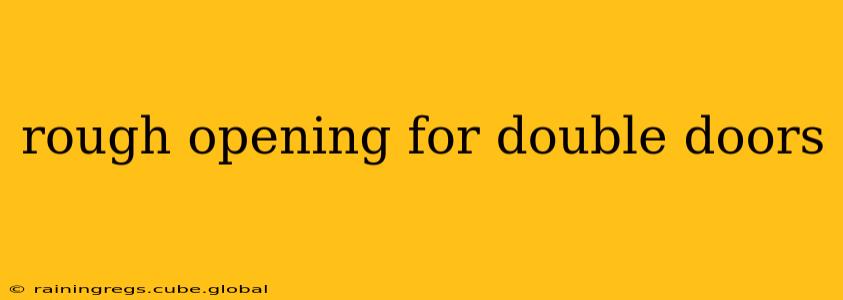 rough opening for double doors