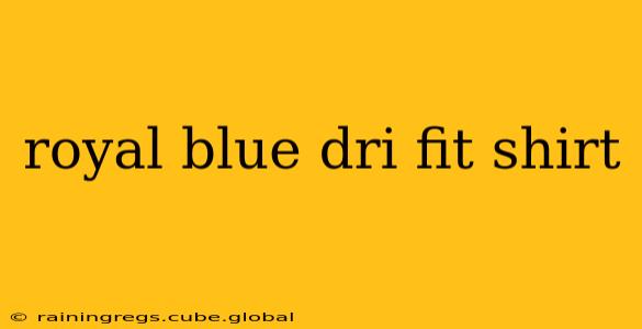 royal blue dri fit shirt