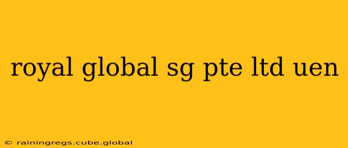 royal global sg pte ltd uen