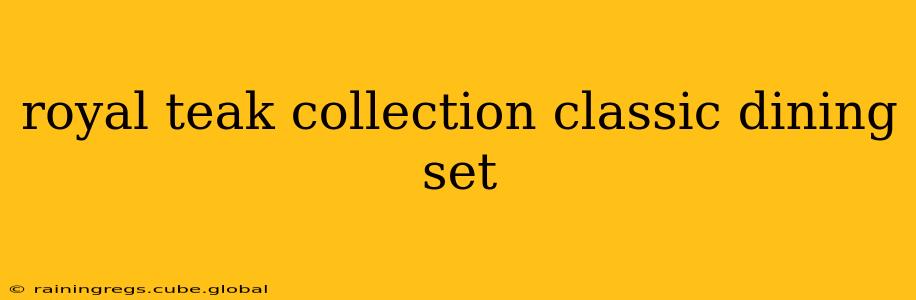 royal teak collection classic dining set