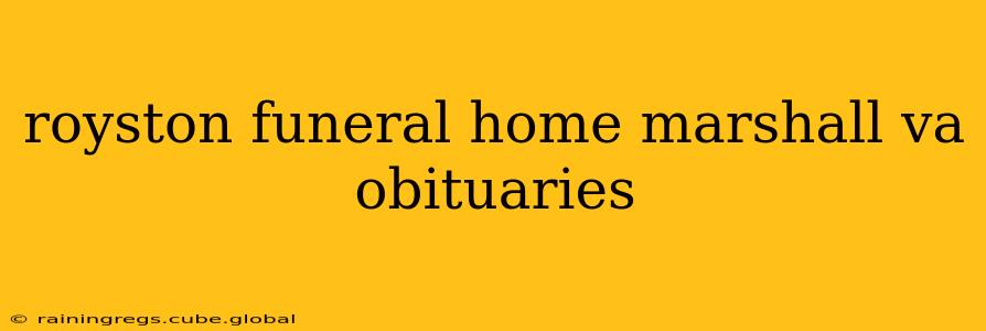 royston funeral home marshall va obituaries