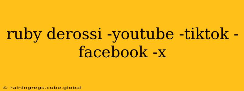 ruby derossi -youtube -tiktok -facebook -x ruby derossi -youtube -tiktok -facebook -x