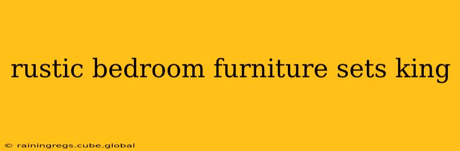 rustic bedroom furniture sets king