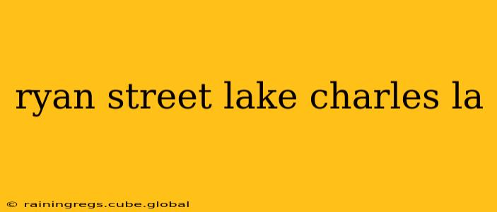 ryan street lake charles la