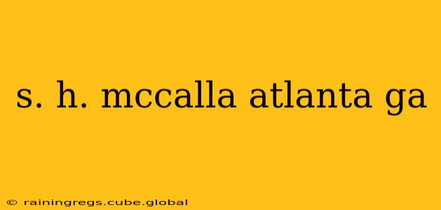 s. h. mccalla atlanta ga