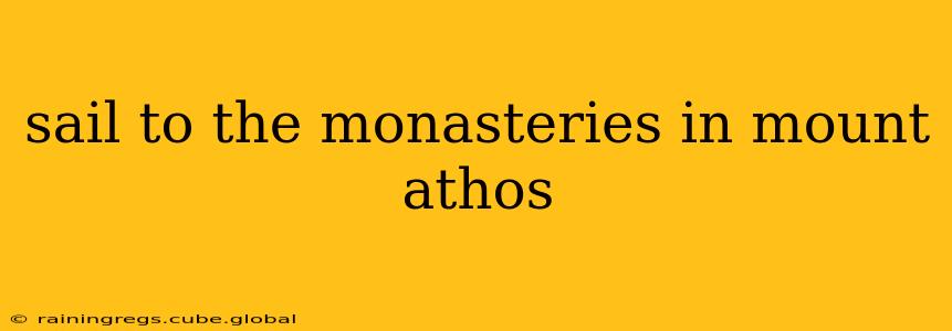 sail to the monasteries in mount athos