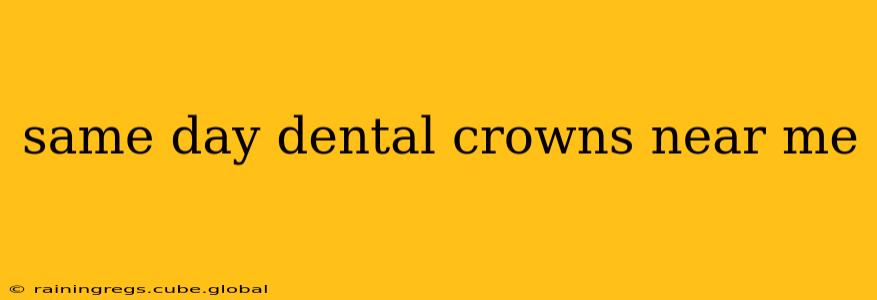 same day dental crowns near me