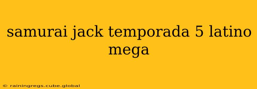 samurai jack temporada 5 latino mega