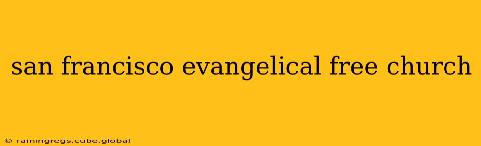 san francisco evangelical free church