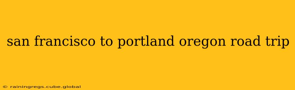 san francisco to portland oregon road trip