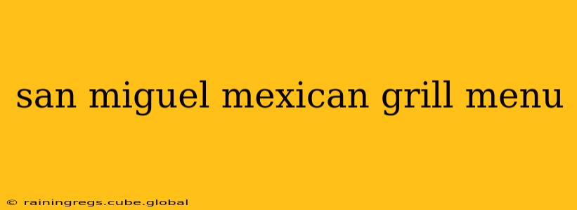 san miguel mexican grill menu