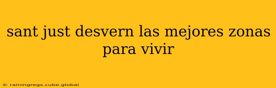 sant just desvern las mejores zonas para vivir