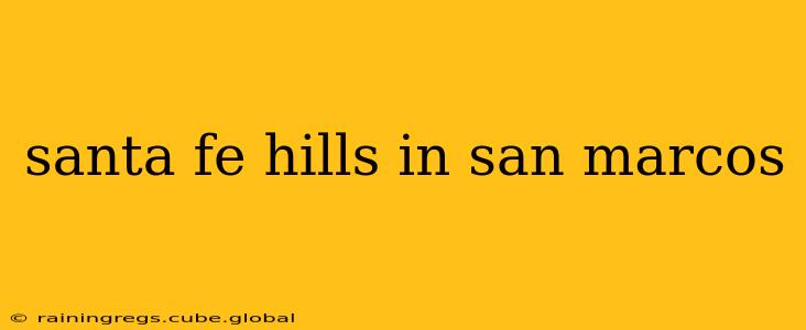 santa fe hills in san marcos