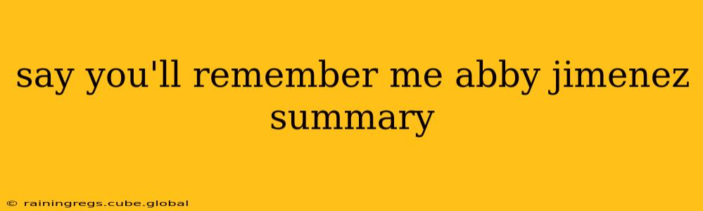 say you'll remember me abby jimenez summary