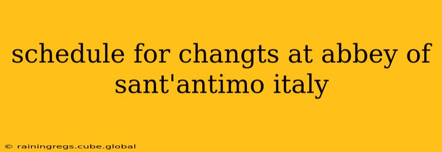 schedule for changts at abbey of sant'antimo italy