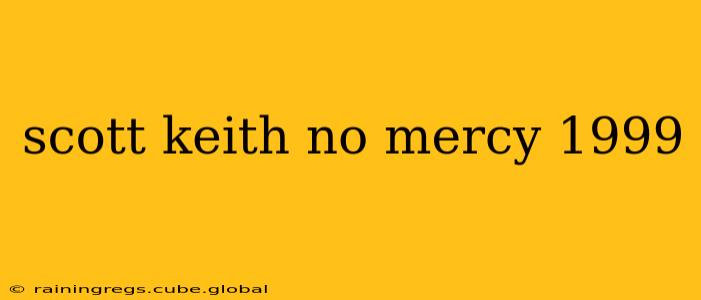scott keith no mercy 1999