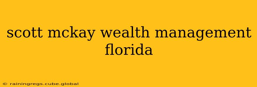 scott mckay wealth management florida