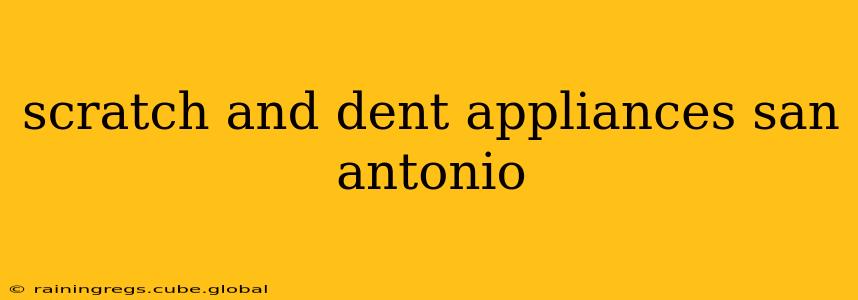 scratch and dent appliances san antonio