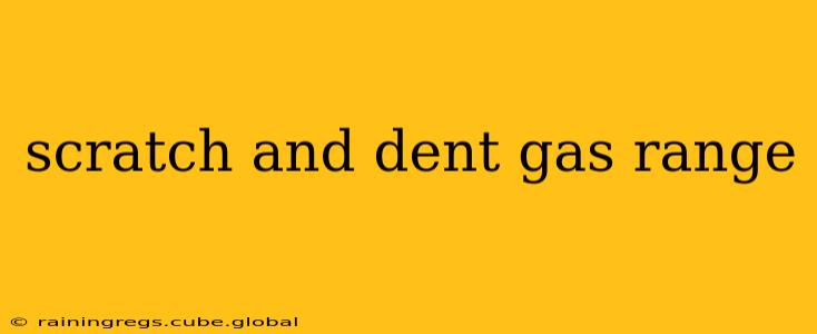 scratch and dent gas range