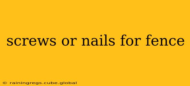screws or nails for fence