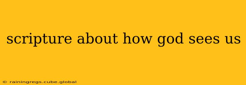 scripture about how god sees us