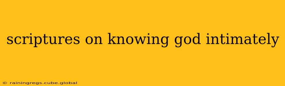 scriptures on knowing god intimately