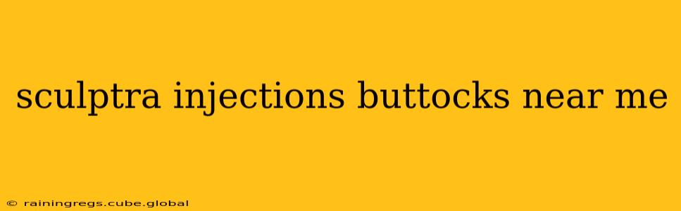 sculptra injections buttocks near me