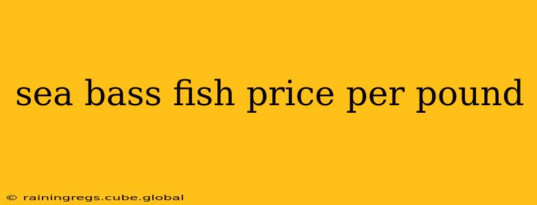 sea bass fish price per pound