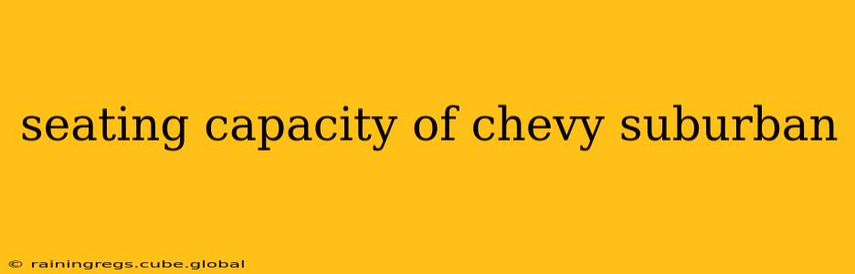 seating capacity of chevy suburban