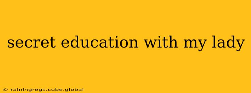 secret education with my lady secret education with my lady