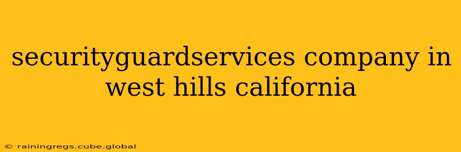 securityguardservices company in west hills california