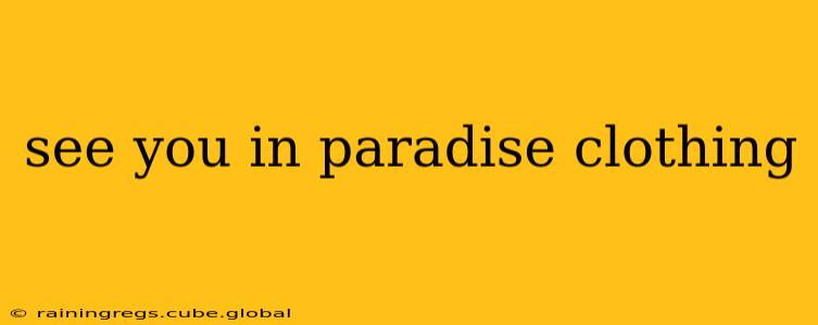 see you in paradise clothing