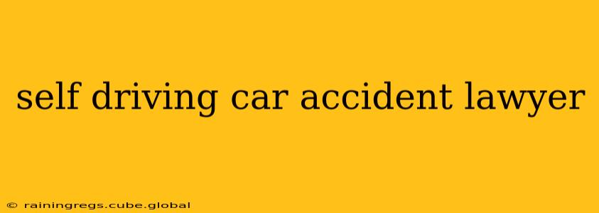 self driving car accident lawyer