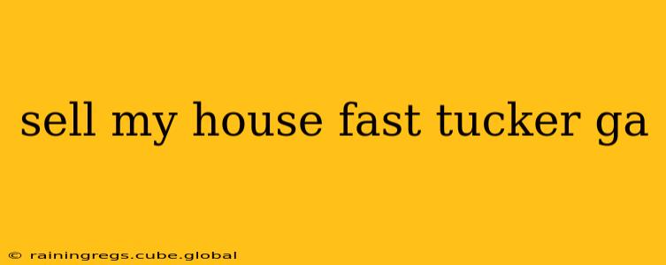 sell my house fast tucker ga
