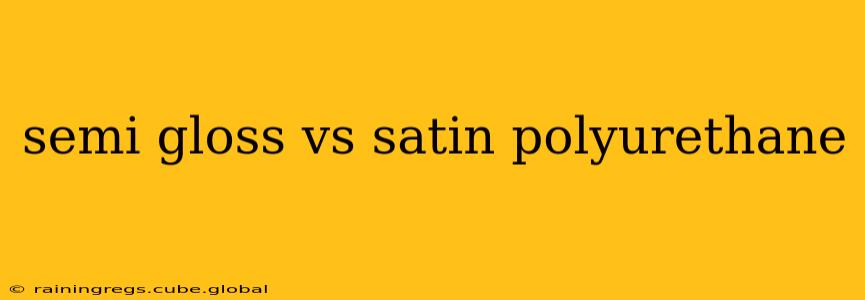 semi gloss vs satin polyurethane