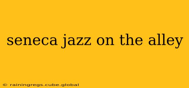 seneca jazz on the alley