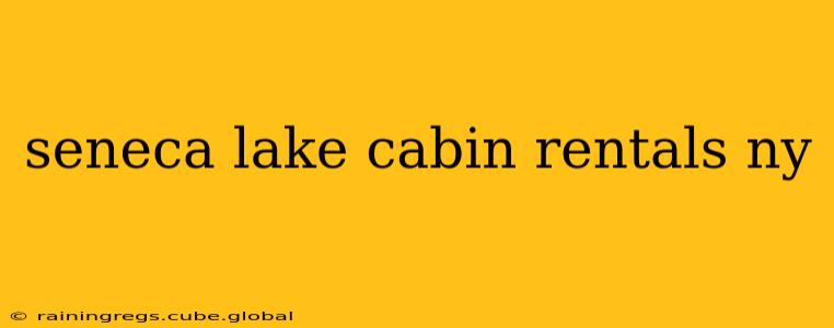 seneca lake cabin rentals ny