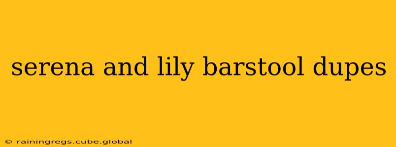serena and lily barstool dupes