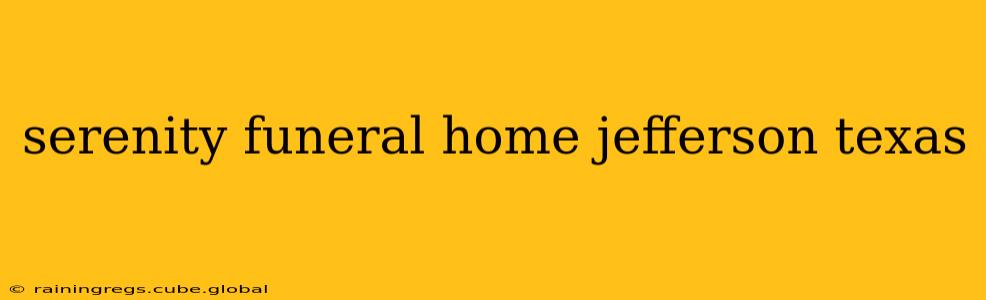 serenity funeral home jefferson texas