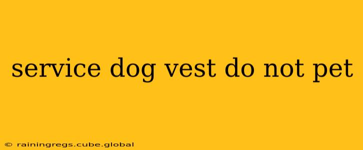 service dog vest do not pet