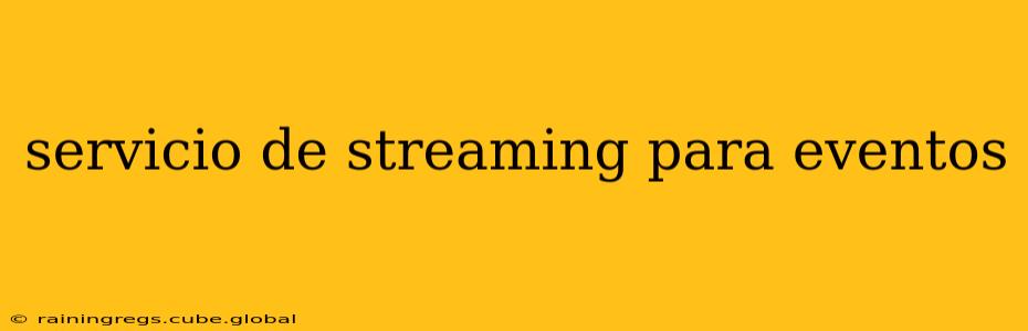 servicio de streaming para eventos