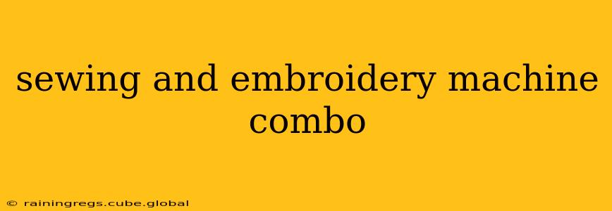 sewing and embroidery machine combo