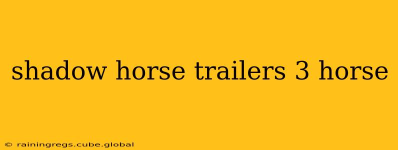 shadow horse trailers 3 horse