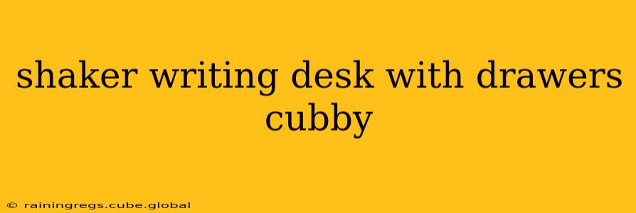 shaker writing desk with drawers cubby
