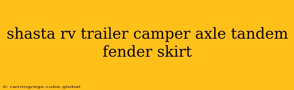 shasta rv trailer camper axle tandem fender skirt
