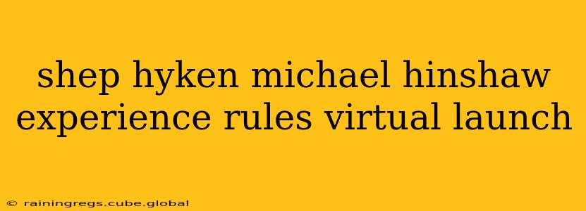 shep hyken michael hinshaw experience rules virtual launch