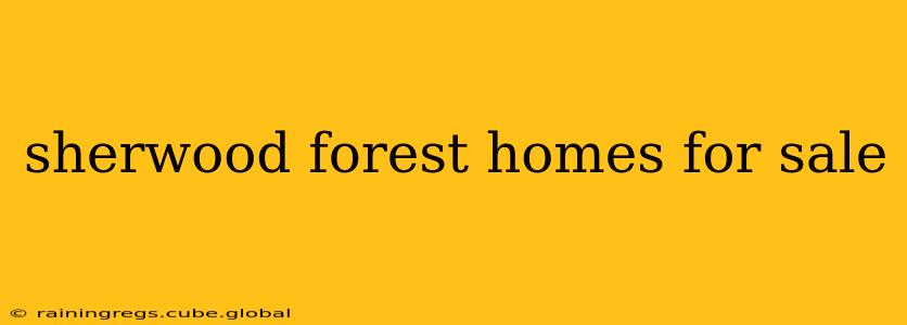 sherwood forest homes for sale