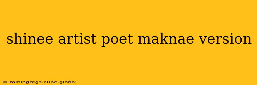 shinee artist poet maknae version