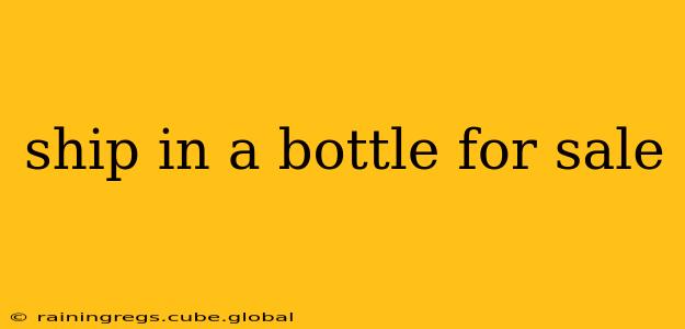 ship in a bottle for sale