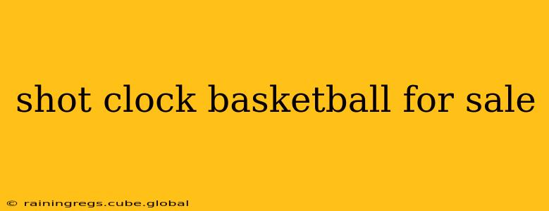 shot clock basketball for sale